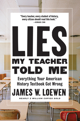 Lies My Teacher Told Me: Everything Your Americ... 1620974673 Book Cover