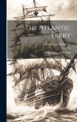 The Atlantic Ferry: Its Ships, Men, and Working 1019414154 Book Cover