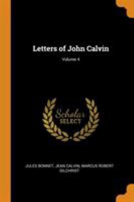 Letters of John Calvin; Volume 4 0344749959 Book Cover