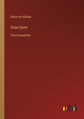 Sixte-Quint: Tome Deuxième [French] 3368202243 Book Cover