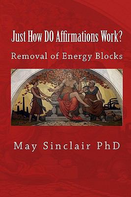 Just How DO Affirmations Work?: Removal of Ener... 1449933971 Book Cover