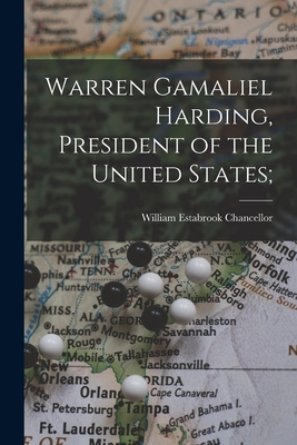 Warren Gamaliel Harding, President of the Unite... 1013858484 Book Cover