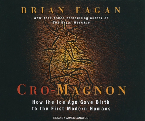 Cro-Magnon: How the Ice Age Gave Birth to the F... 1400115949 Book Cover