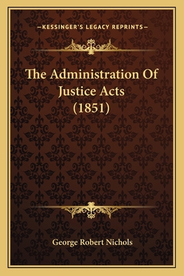 The Administration Of Justice Acts (1851) 1167015975 Book Cover
