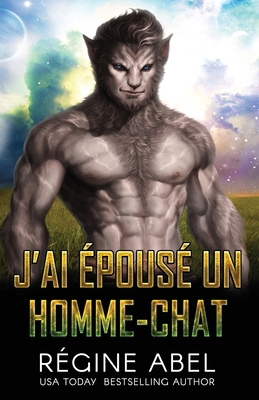 J'ai Épousé un Homme-Chat [French] 1998678156 Book Cover