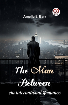 The Man Between An International Romance 9363051838 Book Cover