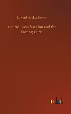 The No-Breakfast Plan and the Fasting-Cure 3752374217 Book Cover