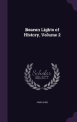 Beacon Lights of History, Volume 2 1359091785 Book Cover