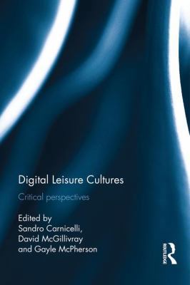 Digital Leisure Cultures: Critical perspectives 1138955078 Book Cover