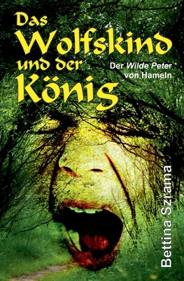 Das Wolfskind und der König: Der Wilde Peter vo... [German] 3347127269 Book Cover