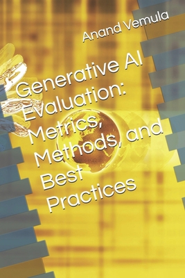 Generative AI Evaluation: Metrics, Methods, and... B0D9Q35YDQ Book Cover