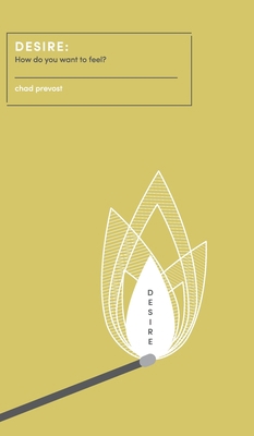 Desire: How Do You Want to Feel? 1945064242 Book Cover
