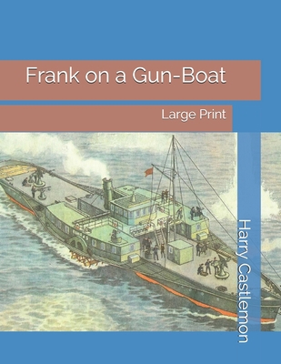 Frank on a Gun-Boat: Large Print 1696055717 Book Cover