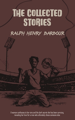 The Collected Stories of Ralph Henry Barbour B0F4LSFPW5 Book Cover