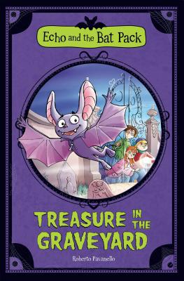 Treasure in the Graveyard (Echo and the Bat Pack) 143424248X Book Cover