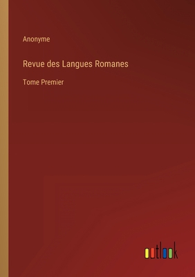 Revue des Langues Romanes: Tome Premier [French] 3368208047 Book Cover