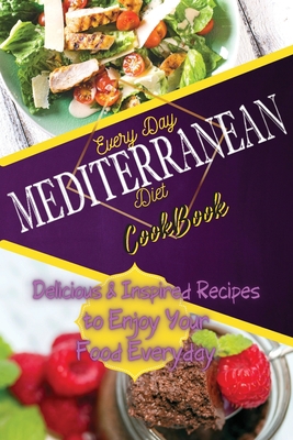 Everyday Mediterranean Diet Cookbook: Delicious... 1802357769 Book Cover