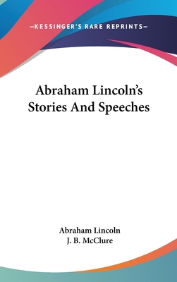 Abraham Lincoln's Stories And Speeches 0548170843 Book Cover