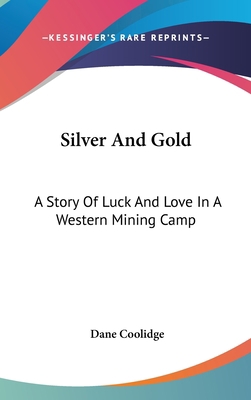 Silver And Gold: A Story Of Luck And Love In A ... 0548418179 Book Cover