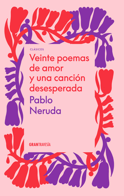 Veinte Poemas de Amor Y Una Canción Desesperada [Spanish] 607557560X Book Cover