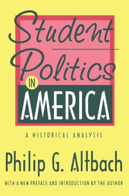 Student Politics in America: A Historical Analysis 1560009446 Book Cover