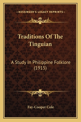 Traditions Of The Tinguian: A Study In Philippi... 1165149486 Book Cover