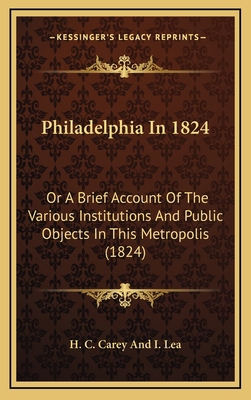 Philadelphia In 1824: Or A Brief Account Of The... 1165722097 Book Cover