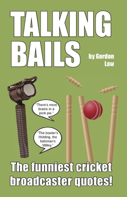 Talking Bails: The funniest cricket broadcaster... 191774420X Book Cover