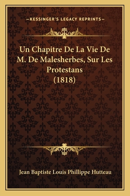 Un Chapitre De La Vie De M. De Malesherbes, Sur... [French] 1167437098 Book Cover