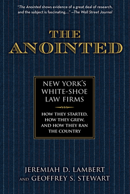 The Anointed: New York's White Shoe Law Firms--... 1493071874 Book Cover