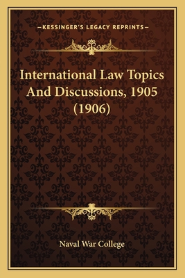 International Law Topics And Discussions, 1905 ... 1164681648 Book Cover