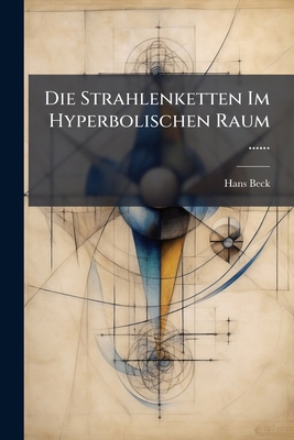 Die Strahlenketten Im Hyperbolischen Raum ...... [German] 1274937558 Book Cover