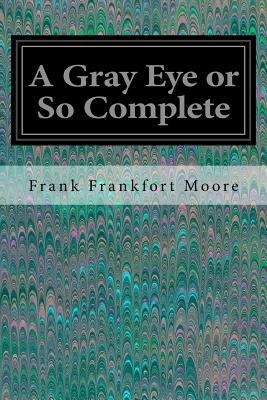 A Gray Eye or So Complete 153529129X Book Cover