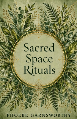 Sacred Space Rituals: a Spiritual Guide to Nurt... 0648839621 Book Cover