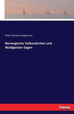 Norwegische Volksmärchen und Waldgeister-Sagen [German] 3741109290 Book Cover