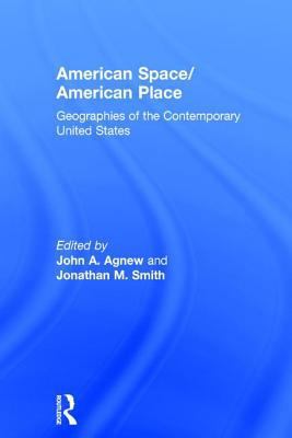 American Space/American Place: Geographies of t... 0415935318 Book Cover