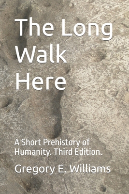 The Long Walk Here: A Short Prehistory of Humanity 1722605170 Book Cover