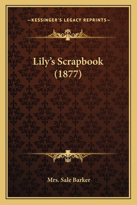 Lily's Scrapbook (1877) 1163965707 Book Cover