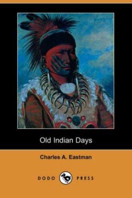 Old Indian Days (Dodo Press) 1406516082 Book Cover