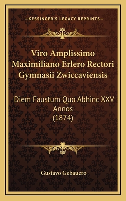 Viro Amplissimo Maximiliano Erlero Rectori Gymn... [Latin] 1168737311 Book Cover