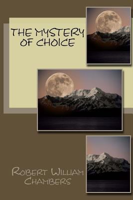 The Mystery of Choice 1500867055 Book Cover