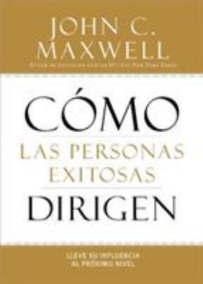 Cómo Las Personas Exitosas Dirigen: Lleve Su In... [Spanish] 1455554405 Book Cover