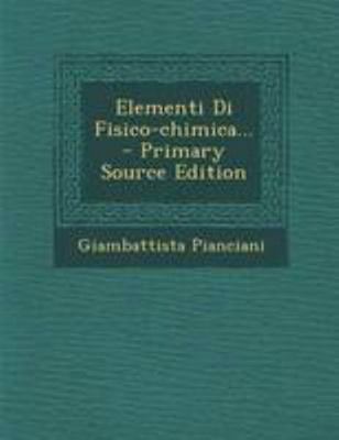 Elementi Di Fisico-Chimica... - Primary Source ... [Italian] 1295100223 Book Cover