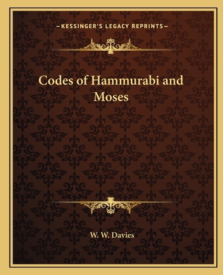 Codes of Hammurabi and Moses 1162581026 Book Cover