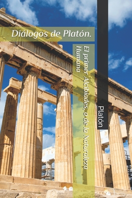 El primer Alcib?ades, o de la Naturaleza Humana... [Spanish] B087LH66T2 Book Cover