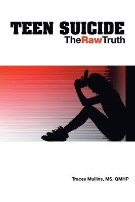 Teen Suicide: The Raw Truth 1532086547 Book Cover