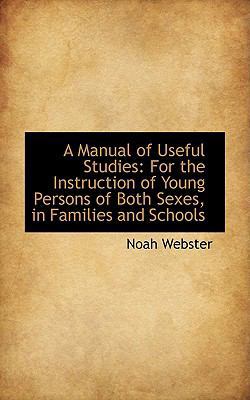 A Manual of Useful Studies: For the Instruction... 1103193031 Book Cover