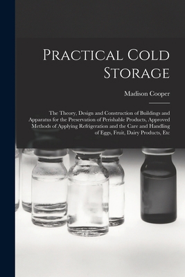 Practical Cold Storage: The Theory, Design and ... 1016345976 Book Cover