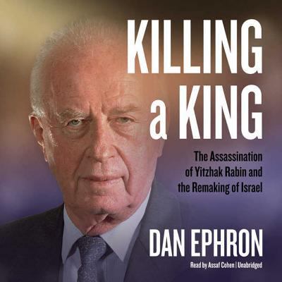 Killing a King: The Assassination of Yitzhak Ra... 1504709772 Book Cover