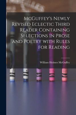 McGuffey's Newly Revised Eclectic Third Reader ... 1015245927 Book Cover